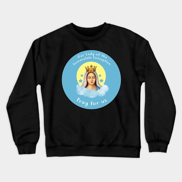 Our Lady of the Immaculate Conception Crewneck Sweatshirt by kaileekuropas